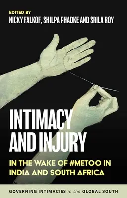 Intimitate și prejudiciu: În urma #Metoo în India și Africa de Sud - Intimacy and Injury: In the Wake of #Metoo in India and South Africa