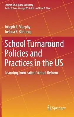 Politici și practici de redresare școlară în SUA: Învățarea din reformele școlare eșuate - School Turnaround Policies and Practices in the Us: Learning from Failed School Reform