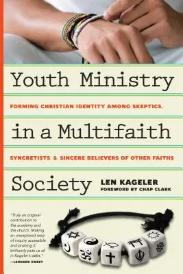 Youth Ministry in a Multifaith Society - Forming Christian Identity Among Skeptics, Syncretists and Sincere Believers of Other Faiths