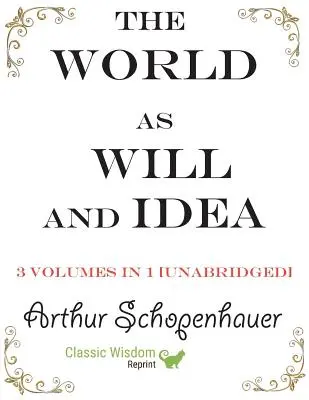 Lumea ca voință și idee: 3 volume în 1 [unabridged] - The World as Will and Idea: 3 volumes in 1 [unabridged]