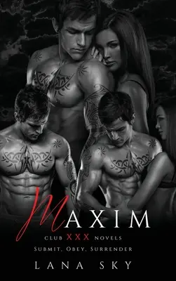 Maxim: Trilogia completă: A Dark Billionaire Romance: Supunere, supunere și predare - Maxim: The Complete Trilogy: A Dark Billionaire Romance: Submit, Obey, & Surrender