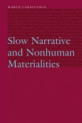 Narațiunea lentă și materialitățile non-umane - Slow Narrative and Nonhuman Materialities