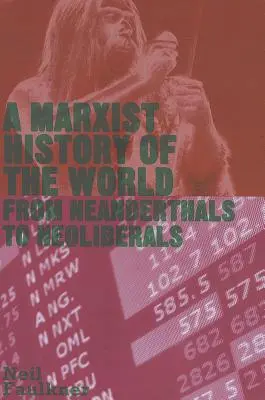 O istorie marxistă a lumii: De la neanderthalieni la neoliberali - A Marxist History of the World: From Neanderthals to Neoliberals