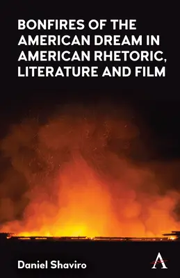 Focurile de tabără ale visului american în retorica, literatura și filmul american - Bonfires of the American Dream in American Rhetoric, Literature and Film
