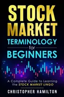 Terminologie bursieră pentru începători: Un ghid complet pentru a învăța limbajul bursier - Stock Market Terminology for Beginners: A Complete Guide to learning the Stock Market Lingo