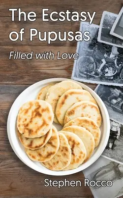 Extazul lui Pupusas, plin de iubire - The Ecstasy of Pupusas, Filled with Love