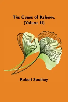Blestemul lui Kehama, (Volumul II) - The Curse of Kehama, (Volume II)