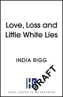 Love, Loss and Little White Lies - Cel mai amuzant roman pe care îl veți citi vreodată despre durere - Love, Loss and Little White Lies - The funniest novel you'll ever read about grief