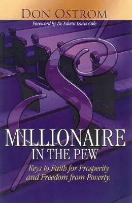 Milionarul în chilie: Cheile credinței pentru prosperitate și eliberare de sărăcie (Keys to Faith for Prosperity and Freedom from Poverty) - Millionaire in the Pew: Keys to Faith for Prosperity and Freedom from Poverty