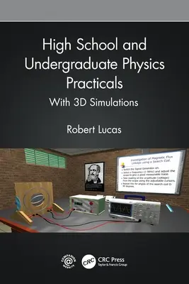 High School and Undergraduate Physics Practicals: Cu simulări 3D - High School and Undergraduate Physics Practicals: With 3D Simulations