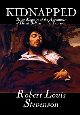 Kidnapped de Robert Louis Stevenson, Ficțiune, Clasici, Acțiune și aventură - Kidnapped by Robert Louis Stevenson, Fiction, Classics, Action & Adventure