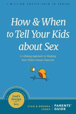 Cum și când să le spui copiilor tăi despre sex: A Lifelong Approach to Shaping Your Child's Sexual Character - How and When to Tell Your Kids about Sex: A Lifelong Approach to Shaping Your Child's Sexual Character