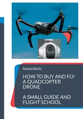 Cum să cumpărați și să pilotați o dronă quadcopter: un mic ghid și o școală de zbor - How to buy and fly a quadcopter drone: a small guide and flight school