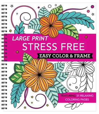 Carte de colorat pentru adulți (Large Print Easy Color & Frame - Stress Free (Adult Coloring Book)) - Large Print Easy Color & Frame - Stress Free (Adult Coloring Book)
