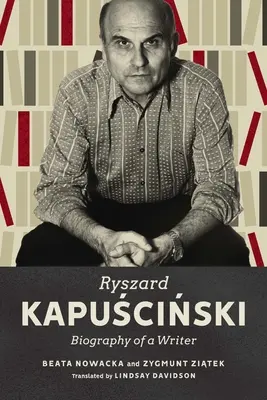 Ryszard Kapuscinski: biografia unui scriitor - Ryszard Kapuscinski: Biography of a Writer