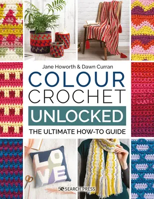 Colour Crochet Unlocked: The Ultimate How-To Guide