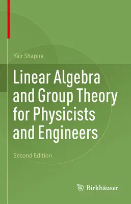 Algebra liniară și teoria grupurilor pentru fizicieni și ingineri - Linear Algebra and Group Theory for Physicists and Engineers