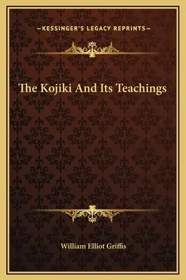 Kojiki și învățăturile sale - The Kojiki And Its Teachings