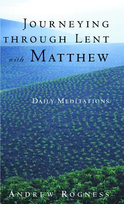 Călătorind prin Postul Mare cu Matei - Journeying Through Lent with Matthew