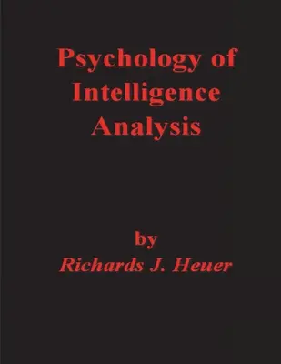 Psihologia analizei informațiilor - Psychology of Intelligence Analysis