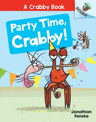 Party Time, Crabby! An Acorn Book (a Crabby Book #6) - Party Time, Crabby!: An Acorn Book (a Crabby Book #6)
