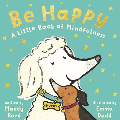 Fii fericit: O mică carte de mindfulness - Be Happy: A Little Book of Mindfulness