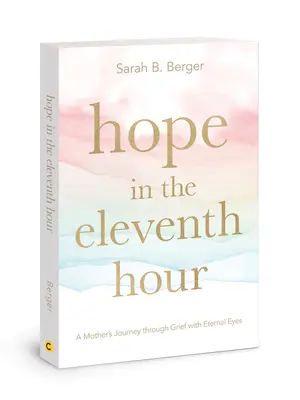 Speranță în a unsprezecea oră: Călătoria unei mame prin durere cu ochii veșnici - Hope in the Eleventh Hour: A Mother's Journey Through Grief with Eternal Eyes