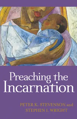Predicarea Întrupării (Preaching the Incarnation) - Preaching the Incarnation