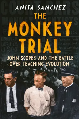 Procesul maimuțelor: John Scopes și lupta pentru predarea evoluției - The Monkey Trial: John Scopes and the Battle Over Teaching Evolution