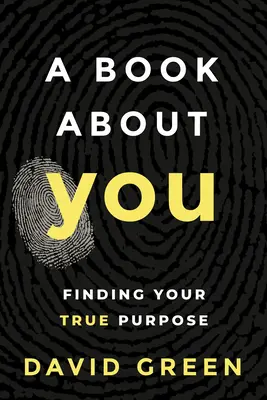 O carte despre tine: Găsirea adevăratului tău scop - A Book about You: Finding Your True Purpose