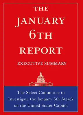 Rezumatul raportului din 6 ianuarie - The January 6th Report Executive Summary