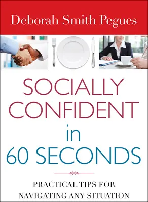 Siguranță socială în 60 de secunde: Sfaturi practice pentru navigarea în orice situație - Socially Confident in 60 Seconds: Practical Tips for Navigating Any Situation