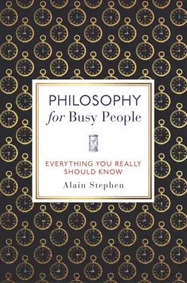 Filosofie pentru oameni ocupați: Tot ce ar trebui să știți cu adevărat - Philosophy for Busy People: Everything You Really Should Know