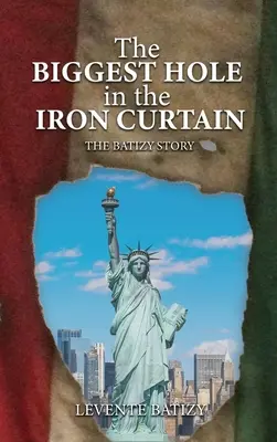 Cea mai mare gaură în Cortina de Fier: Povestea lui Batizy - The Biggest Hole In The Iron Curtain: The Batizy Story