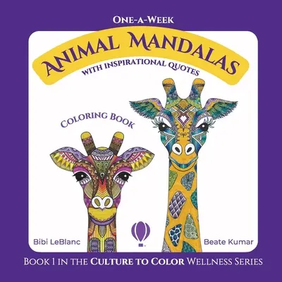 One-A-Week Animal Mandalas: Carte de colorat cu citate inspiraționale - One-A-Week Animal Mandalas: Coloring Book with Inspirational Quotes
