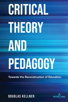 Teoria critică și pedagogia: Către reconstrucția educației - Critical Theory and Pedagogy: Towards the Reconstruction of Education