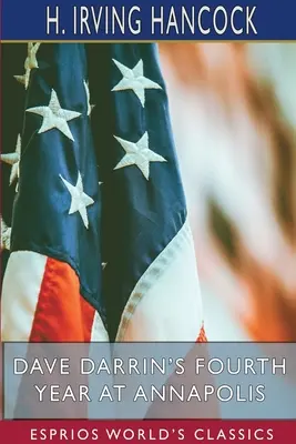 Al patrulea an al lui Dave Darrin la Annapolis (Esprios Classics): Se îndreaptă spre absolvire și spre marea croazieră - Dave Darrin's Fourth Year at Annapolis (Esprios Classics): Headed for Graduation and the Big Cruise