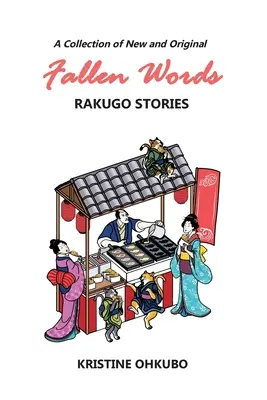 Cuvinte căzute: O colecție de povestiri Rakugo noi și originale - Fallen Words: A Collection of New and Original Rakugo Stories