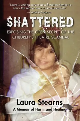 Shattered: Expunerea secretului deschis al scandalului Teatrului pentru copii - Shattered: Exposing the Open Secret of the Children's Theatre Scandal