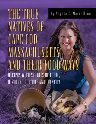 Adevărații băștinași din Cape Cod Massachusetts și obiceiurile lor alimentare - The True Natives of Cape Cod Massachusetts and their Food Ways