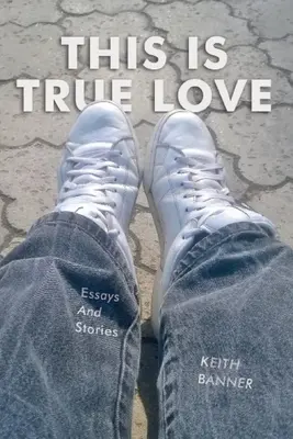 Aceasta este dragostea adevărată: Eseuri și povestiri - This is True Love: Essays and Stories