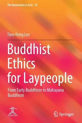 Etică budistă pentru laici: De la budismul timpuriu la budismul Mahayana - Buddhist Ethics for Laypeople: From Early Buddhism to Mahayana Buddhism
