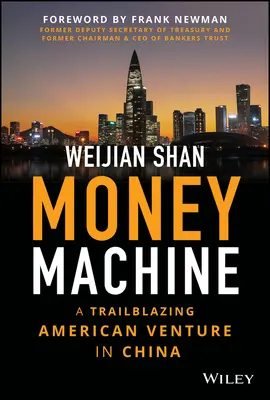 Mașina de bani: O aventură americană revoluționară în China - Money Machine: A Trailblazing American Venture in China