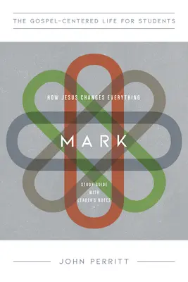 Marcu: Cum schimbă Iisus totul, Ghid de studiu cu note pentru diriginte - Mark: How Jesus Changes Everything, Study Guide with Leader's Notes