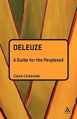 Deleuze: Un ghid pentru cei perplecși - Deleuze: A Guide for the Perplexed