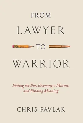 De la avocat la războinic: Eșecul în barou, transformarea în pușcaș marin și găsirea sensului - From Lawyer to Warrior: Failing the Bar, Becoming a Marine, and Finding Meaning