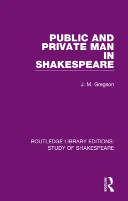 Omul public și omul privat în Shakespeare - Public and Private Man in Shakespeare