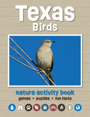 Texas Birds Nature Activity Book: Jocuri și activități pentru tinerii pasionați de natură - Texas Birds Nature Activity Book: Games & Activities for Young Nature Enthusiasts