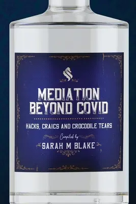 Medierea dincolo de Covid: Hacks, Craics și lacrimi de crocodil - Mediation Beyond Covid: Hacks, Craics and Crocodile Tears