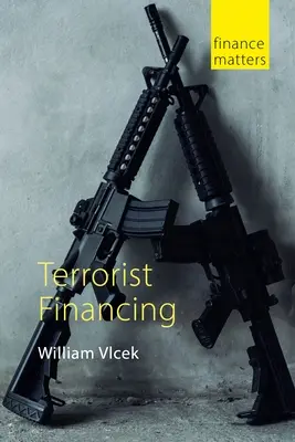 Finanțarea terorismului (Vlcek Dr William (University of St Andrews)) - Terrorist Financing (Vlcek Dr William (University of St Andrews))